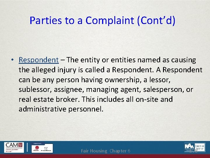 Parties to a Complaint (Cont’d) • Respondent – The entity or entities named as