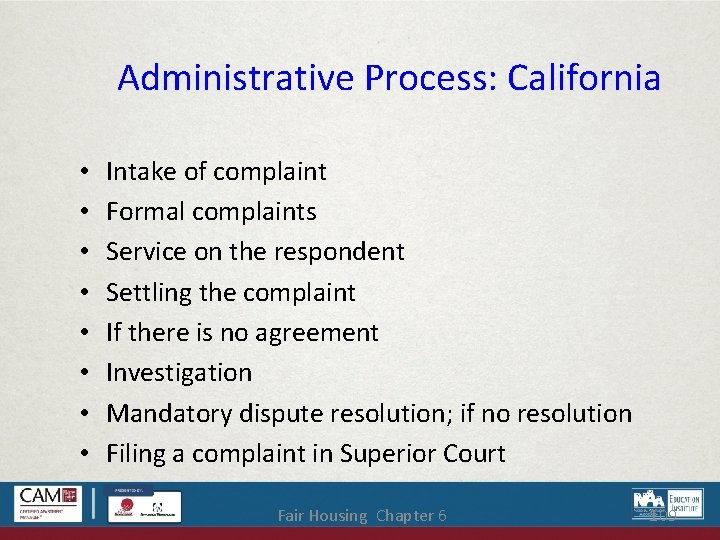 Administrative Process: California • • Intake of complaint Formal complaints Service on the respondent