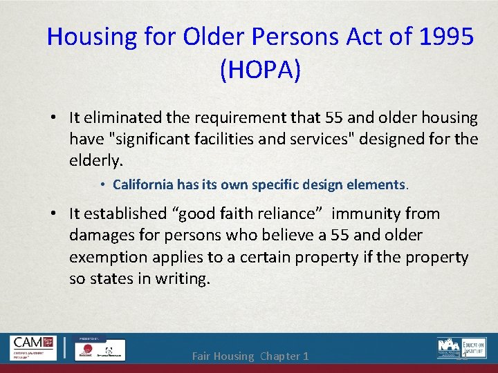 Housing for Older Persons Act of 1995 (HOPA) • It eliminated the requirement that