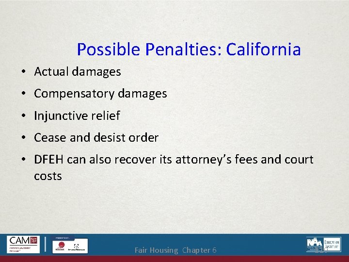 Possible Penalties: California • Actual damages • Compensatory damages • Injunctive relief • Cease