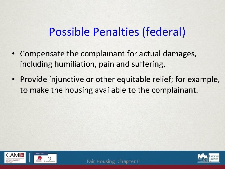 Possible Penalties (federal) • Compensate the complainant for actual damages, including humiliation, pain and