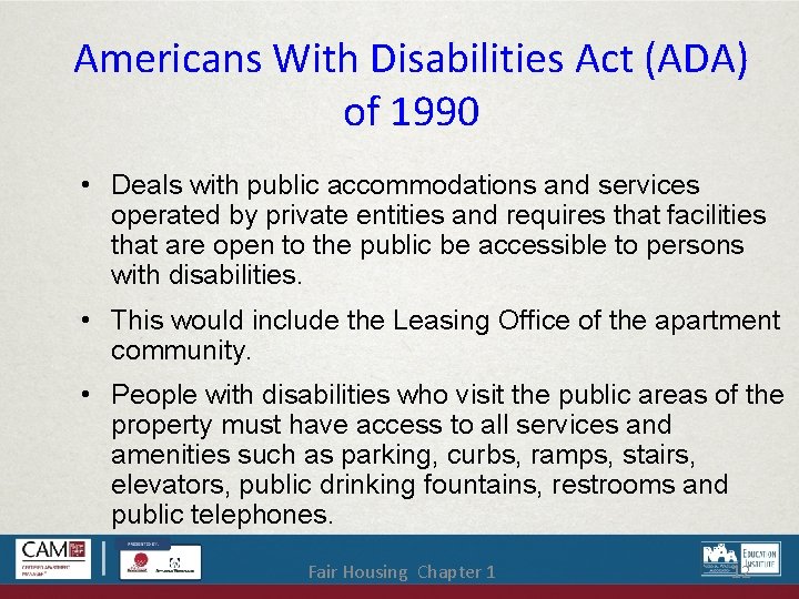 Americans With Disabilities Act (ADA) of 1990 • Deals with public accommodations and services