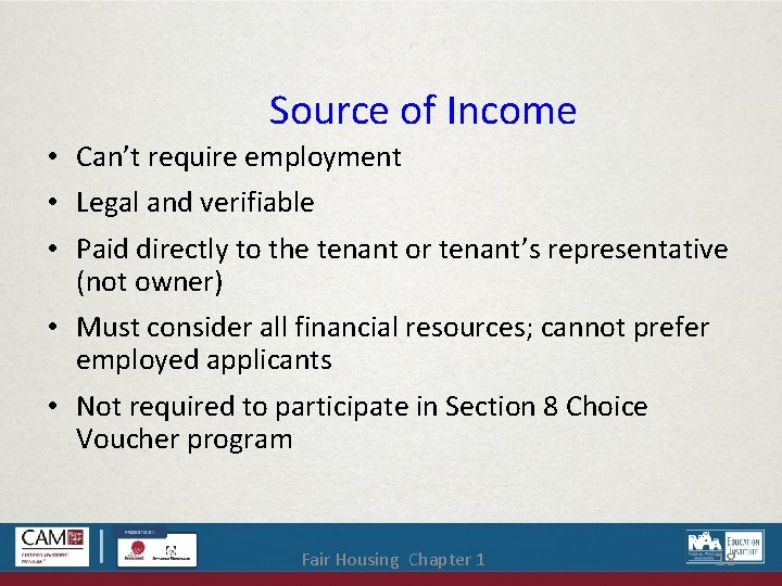 Source of Income • Can’t require employment • Legal and verifiable • Paid directly