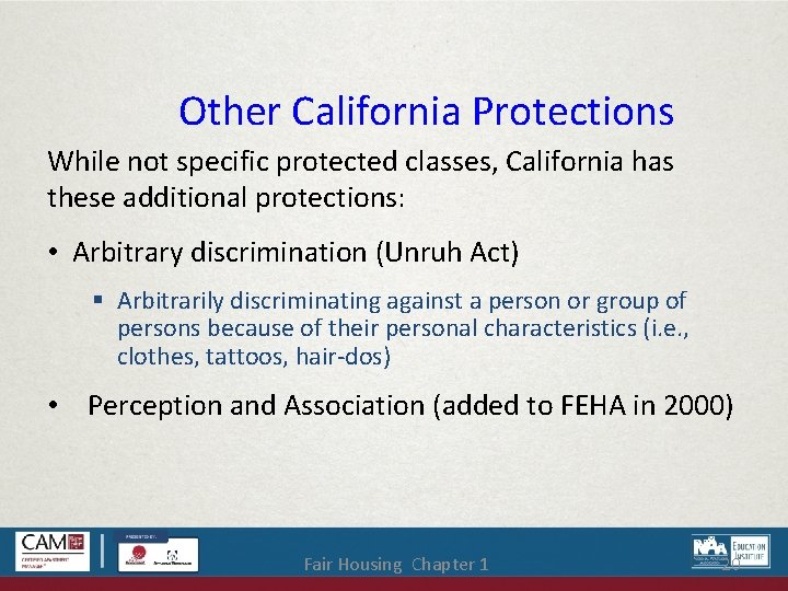 Other California Protections While not specific protected classes, California has these additional protections: •