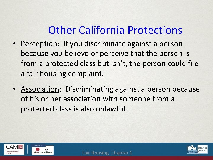 Other California Protections • Perception: If you discriminate against a person because you believe