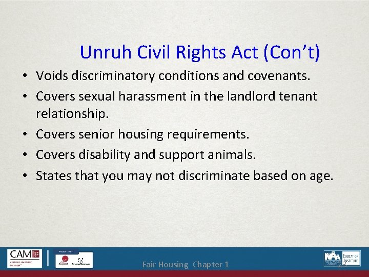 Unruh Civil Rights Act (Con’t) • Voids discriminatory conditions and covenants. • Covers sexual