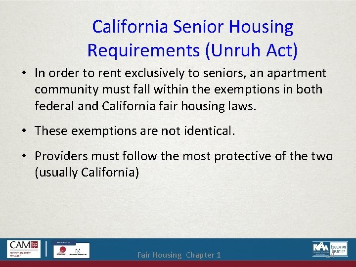 California Senior Housing Requirements (Unruh Act) • In order to rent exclusively to seniors,