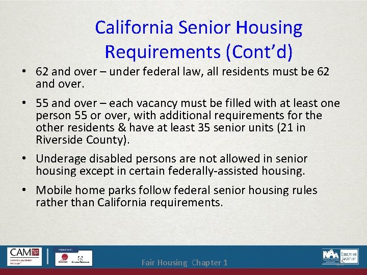 California Senior Housing Requirements (Cont’d) • 62 and over – under federal law, all