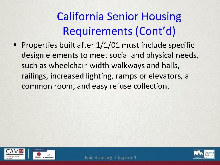 California Senior Housing Requirements (Cont’d) Properties built after 1/1/01 must include specific design elements