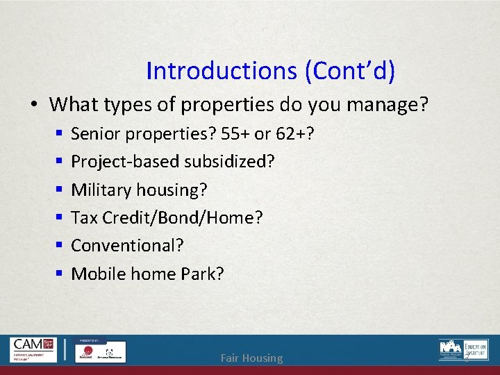 Introductions (Cont’d) • What types of properties do you manage? Senior properties? 55+ or