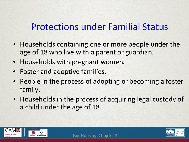 Protections under Familial Status • Households containing one or more people under the age