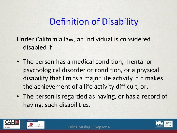 Definition of Disability Under California law, an individual is considered disabled if • The