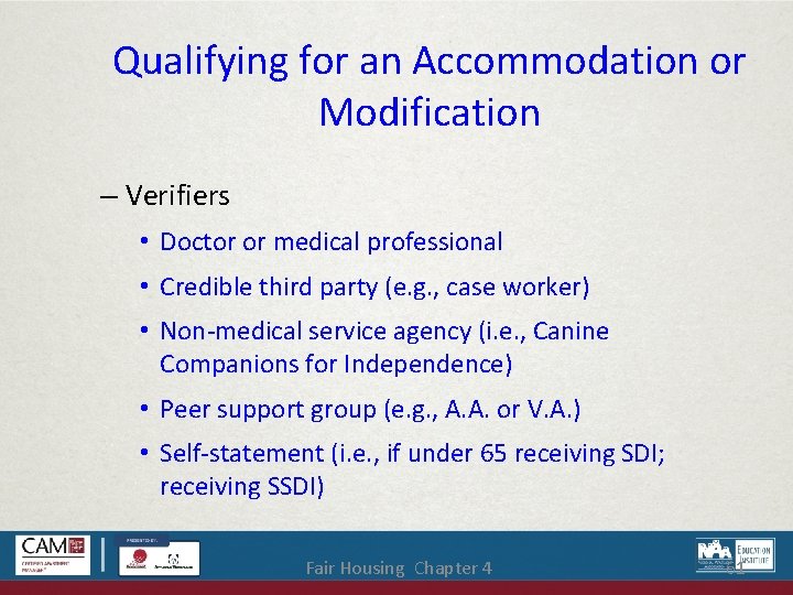 Qualifying for an Accommodation or Modification – Verifiers • Doctor or medical professional •