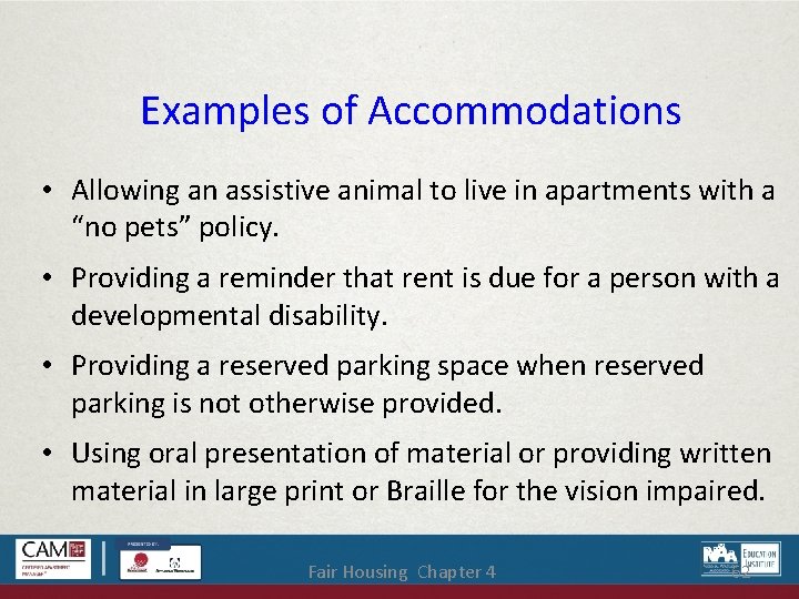 Examples of Accommodations • Allowing an assistive animal to live in apartments with a