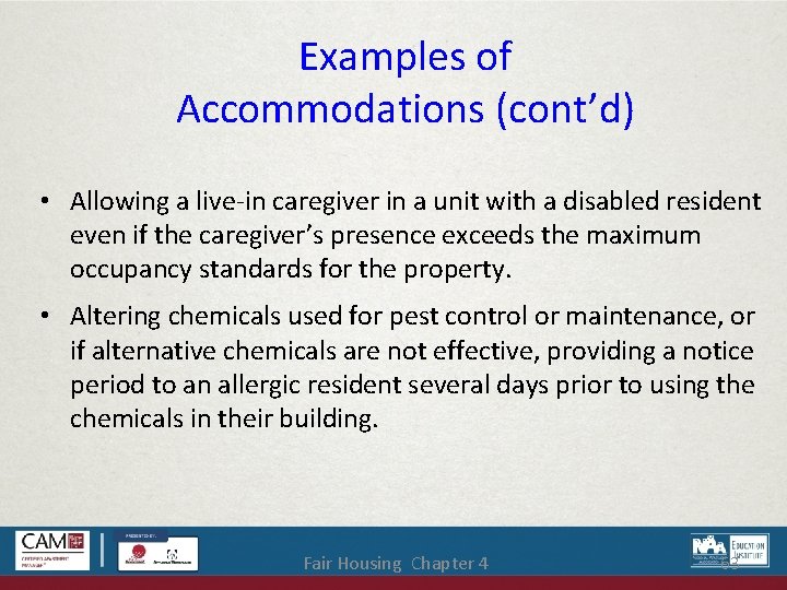 Examples of Accommodations (cont’d) • Allowing a live-in caregiver in a unit with a