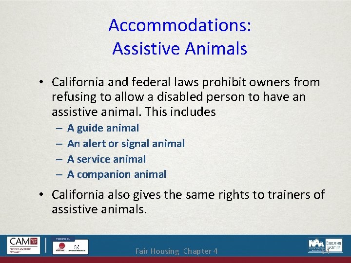 Accommodations: Assistive Animals • California and federal laws prohibit owners from refusing to allow