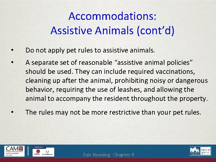 Accommodations: Assistive Animals (cont’d) • Do not apply pet rules to assistive animals. •