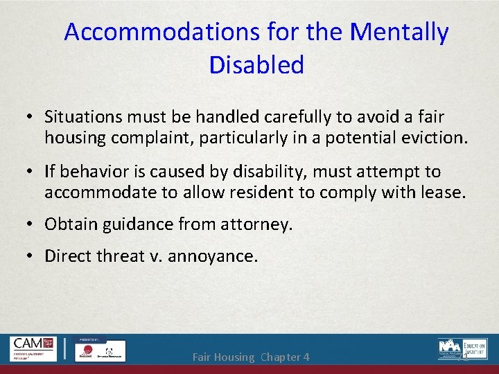 Accommodations for the Mentally Disabled • Situations must be handled carefully to avoid a