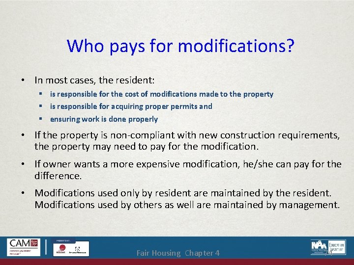 Who pays for modifications? • In most cases, the resident: is responsible for the