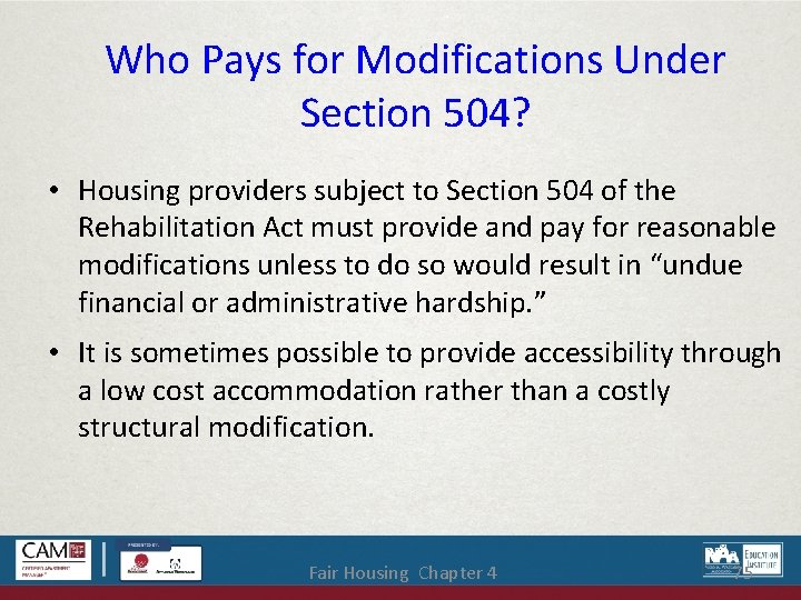Who Pays for Modifications Under Section 504? • Housing providers subject to Section 504