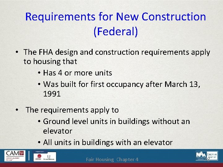 Requirements for New Construction (Federal) • The FHA design and construction requirements apply to