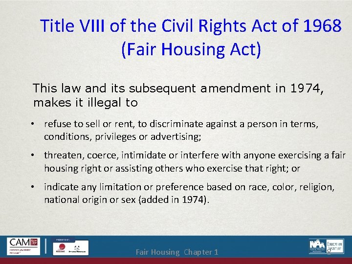 Title VIII of the Civil Rights Act of 1968 (Fair Housing Act) This law