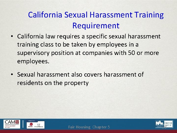 California Sexual Harassment Training Requirement • California law requires a specific sexual harassment training