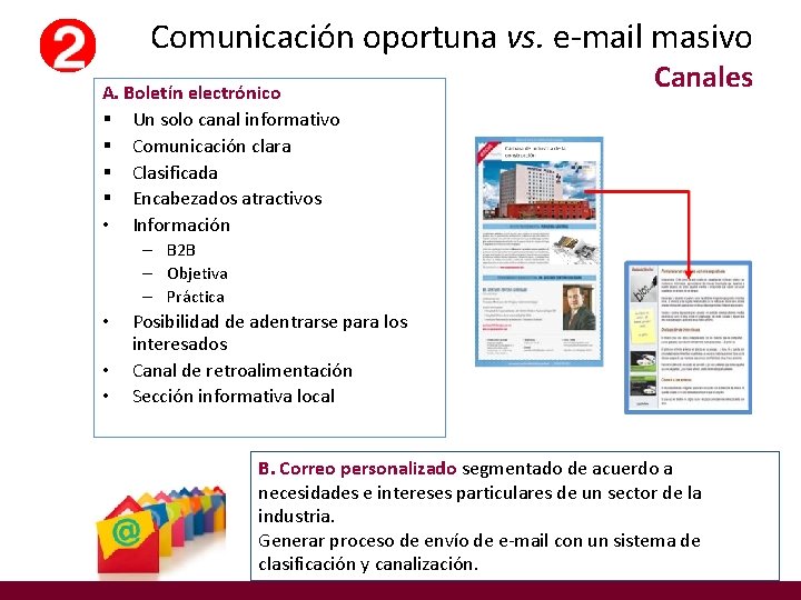 Comunicación oportuna vs. e-mail masivo A. Boletín electrónico § Un solo canal informativo §