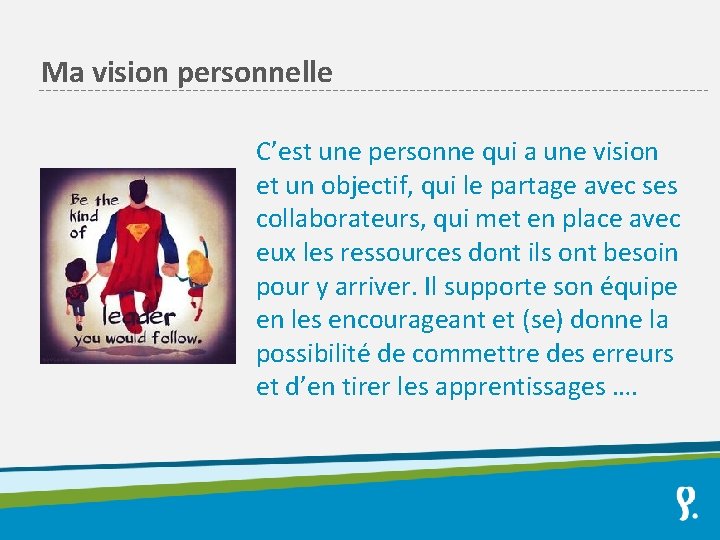 Ma vision personnelle C’est une personne qui a une vision et un objectif, qui