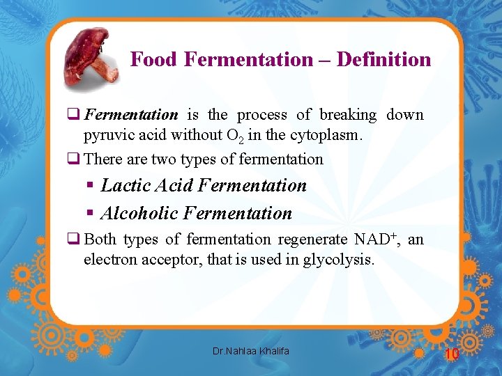 Food Fermentation – Definition q Fermentation is the process of breaking down pyruvic acid