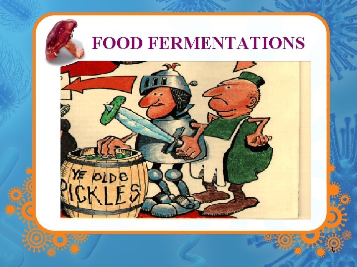 FOOD FERMENTATIONS 8 