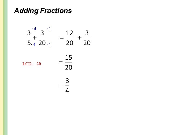 Adding Fractions ∙ 4 ∙ 1 LCD: 20 