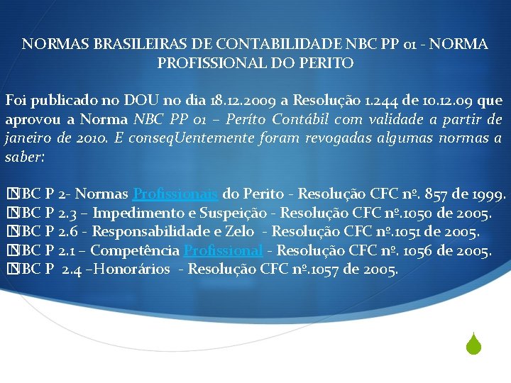 NORMAS BRASILEIRAS DE CONTABILIDADE NBC PP 01 - NORMA PROFISSIONAL DO PERITO Foi publicado