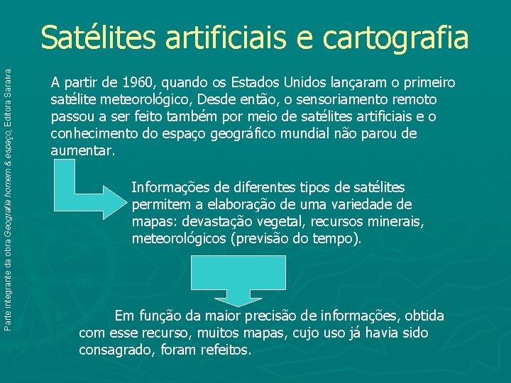 Parte integrante da obra Geografia homem & espaço, Editora Saraiva. Satélites artificiais e cartografia