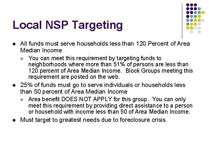 Local NSP Targeting l l l All funds must serve households less than 120 Local NSP Targeting l l l All funds must serve households less than 120