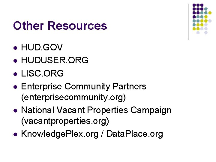 Other Resources l l l HUD. GOV HUDUSER. ORG LISC. ORG Enterprise Community Partners Other Resources l l l HUD. GOV HUDUSER. ORG LISC. ORG Enterprise Community Partners