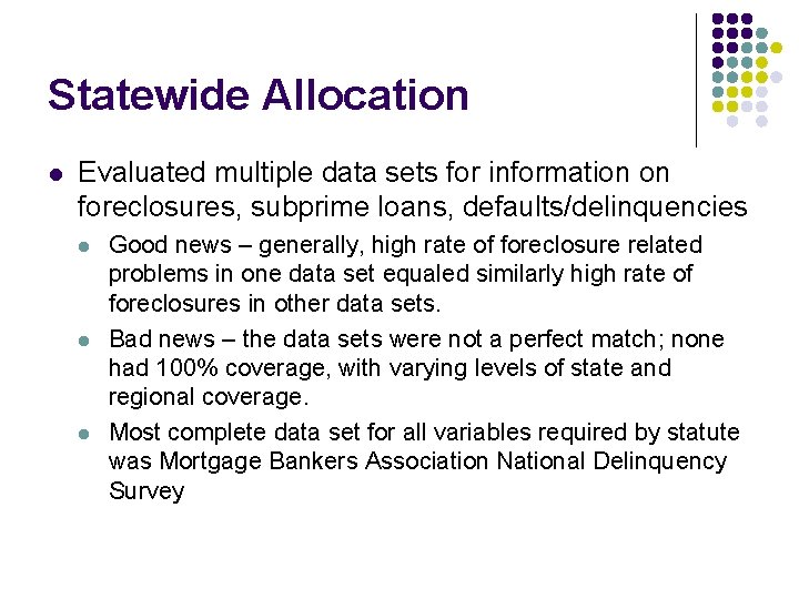 Statewide Allocation l Evaluated multiple data sets for information on foreclosures, subprime loans, defaults/delinquencies Statewide Allocation l Evaluated multiple data sets for information on foreclosures, subprime loans, defaults/delinquencies