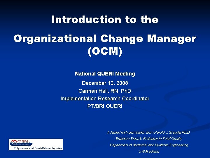 Introduction to the Organizational Change Manager (OCM) National QUERI Meeting December 12, 2008 Carmen