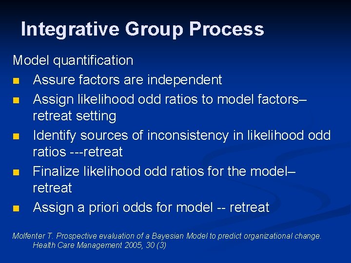 Integrative Group Process Model quantification n Assure factors are independent n Assign likelihood odd