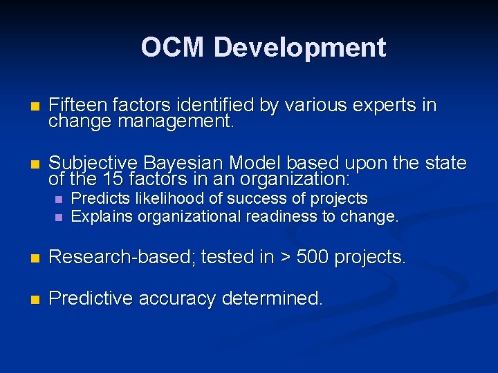 OCM Development n Fifteen factors identified by various experts in change management. n Subjective