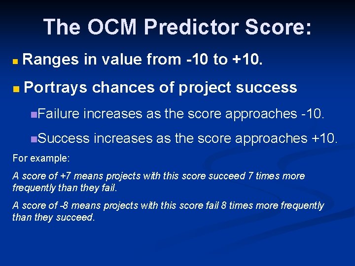 The OCM Predictor Score: n Ranges in value from -10 to +10. n Portrays