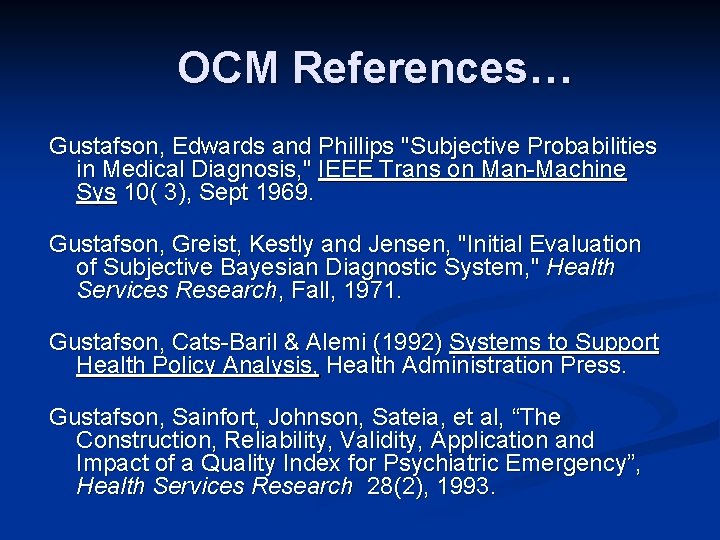 OCM References… Gustafson, Edwards and Phillips "Subjective Probabilities in Medical Diagnosis, " IEEE Trans