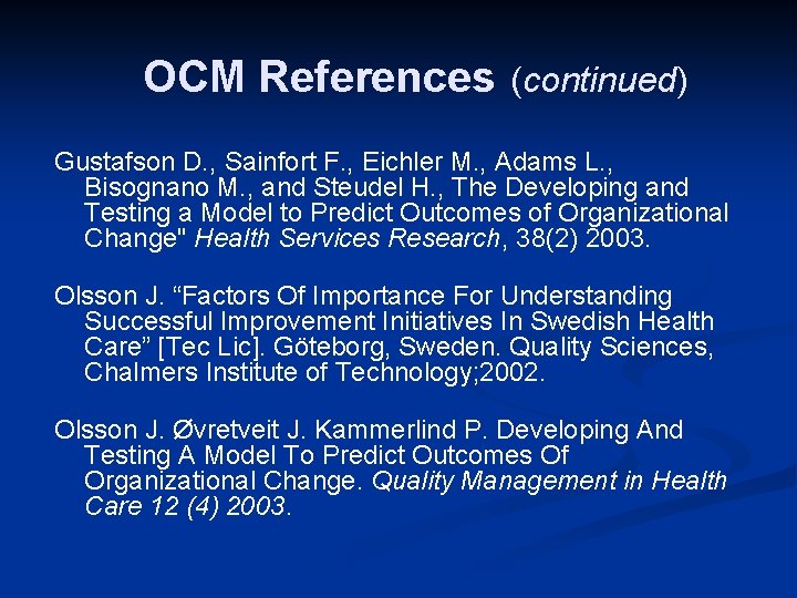 OCM References (continued) Gustafson D. , Sainfort F. , Eichler M. , Adams L.