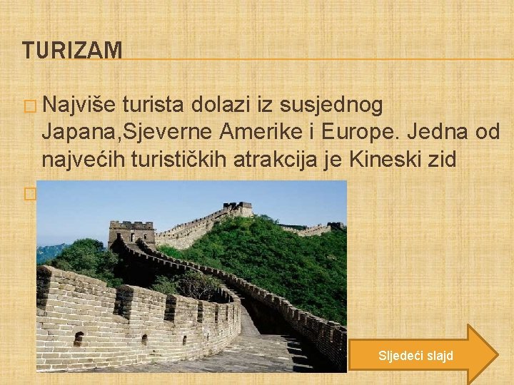 TURIZAM � Najviše turista dolazi iz susjednog Japana, Sjeverne Amerike i Europe. Jedna od