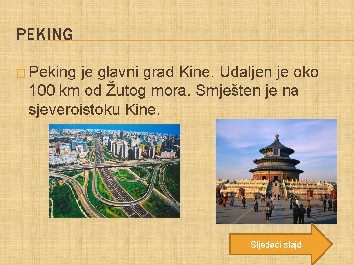 PEKING � Peking je glavni grad Kine. Udaljen je oko 100 km od Žutog