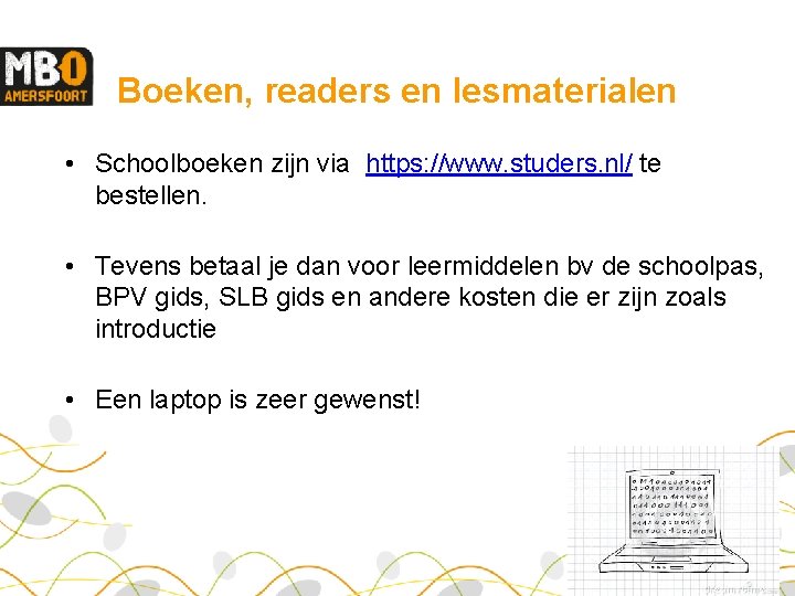 Boeken, readers en lesmaterialen • Schoolboeken zijn via https: //www. studers. nl/ te bestellen.