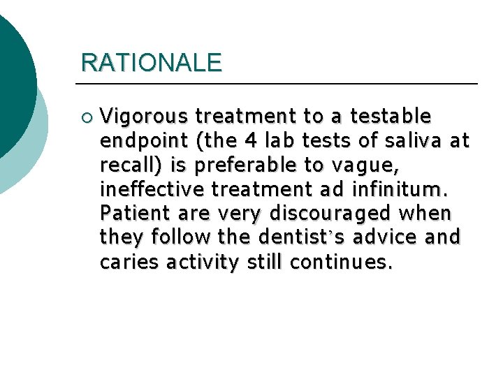 RATIONALE ¡ Vigorous treatment to a testable endpoint (the 4 lab tests of saliva