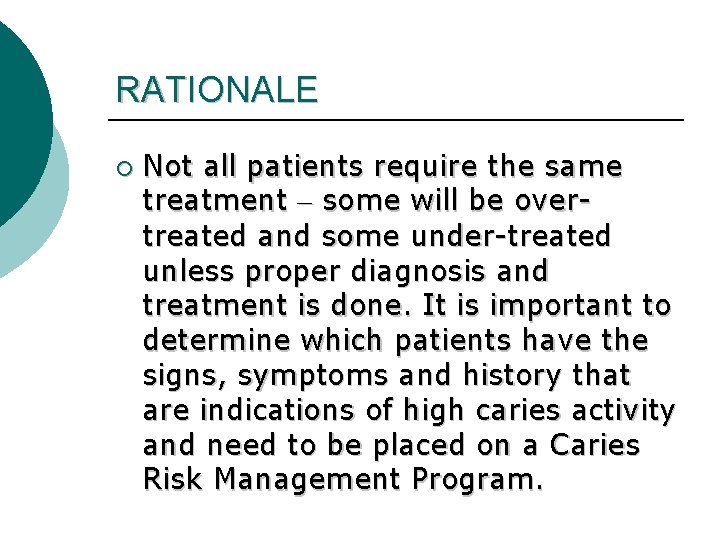 RATIONALE ¡ Not all patients require the same treatment – some will be overtreated