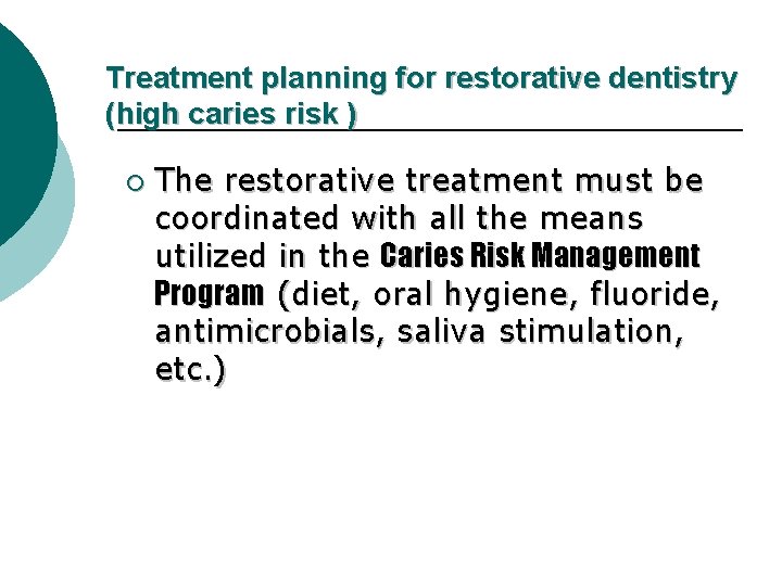 Treatment planning for restorative dentistry (high caries risk ) ¡ The restorative treatment must