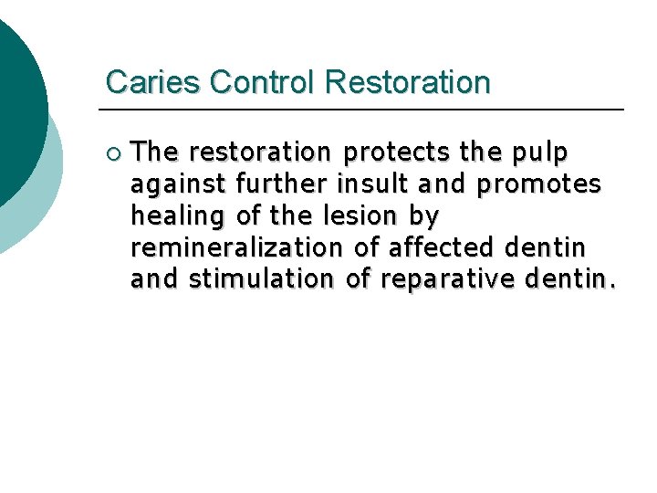 Caries Control Restoration ¡ The restoration protects the pulp against further insult and promotes